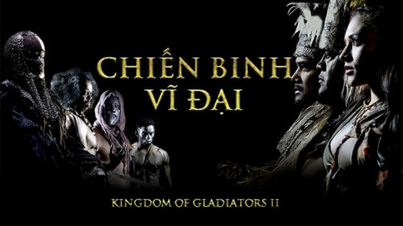 Chiến Binh Vĩ Đại Kingdom Of Gladiators II