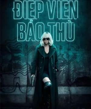 Điệp viên báo thù - Atomic Blonde