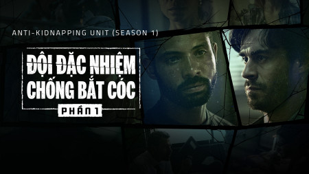 Đội Đặc Nhiệm Chống Bắt Cóc (Phần 1) - Anti-Kidnapping Unit (Season 1)