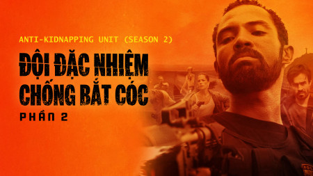 Đội Đặc Nhiệm Chống Bắt Cóc - Phần 2 - Anti-Kidnapping Unit (Season 2)