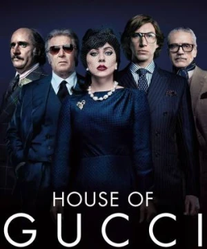 Gia Tộc Gucci - House of Gucci