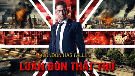 Luân Đôn Thất Thủ - London Has Fallen