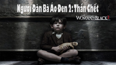 Người Đàn Bà Áo Đen 2: Thần Chết The Woman In Black 2: Angel Of Death