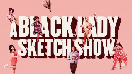 Những Mẩu Hài Kịch Về Quý Cô Da Màu (Phần 1) A Black Lady Sketch Show (Season 1)