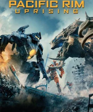 Pacific Rim: Trỗi Dậy - Pacific Rim: Uprising