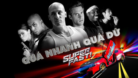 Quá Nhanh Quá Dữ Super Fast