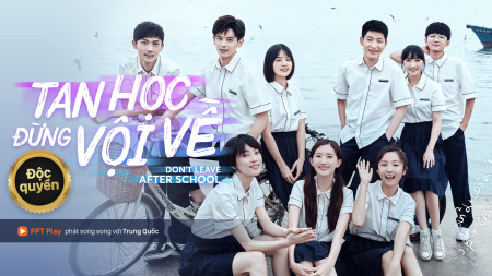 Tan Học Đừng Vội Về - Leave After School