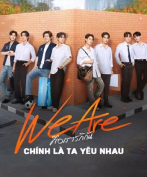 We Are Series: Chính Là Ta Yêu Nhau - We Are